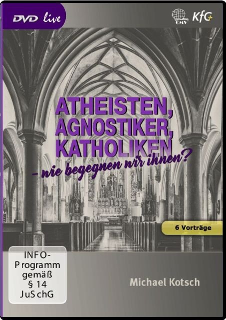Atheisten, Agnostiker, Katholiken - wie begegnen wir ihnen? (DVD live)